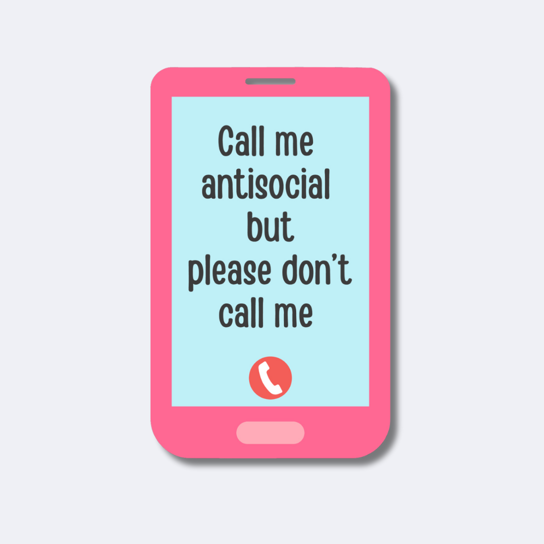 Call Me Antisocial But Please Don't Call Me Sticker