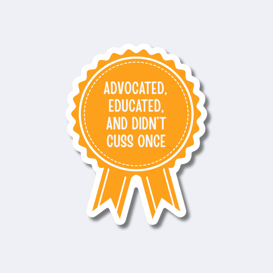 Advocated Educated and Didn't Cuss Once Sticker