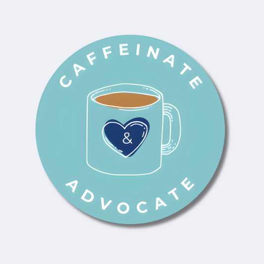 Caffeinate and Advocate Sticker
