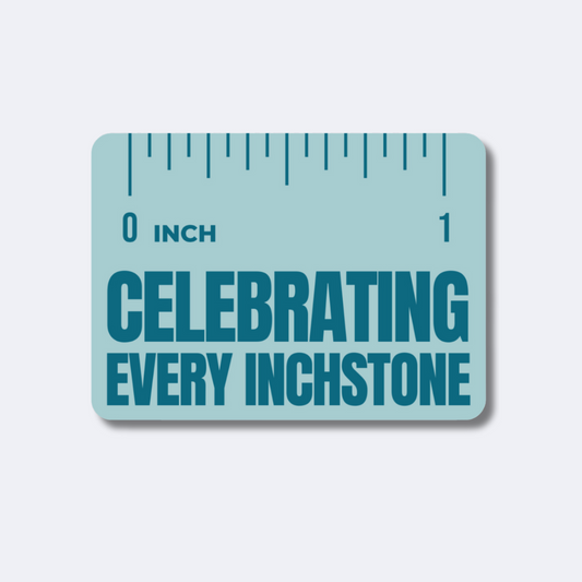 Celebrating Every Inchstone Sticker