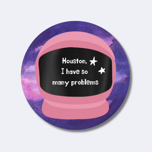 Houston We Have a Problem Sticker
