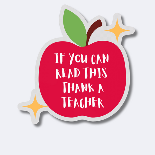 If You Can Read This, Thank a Teacher Sticker