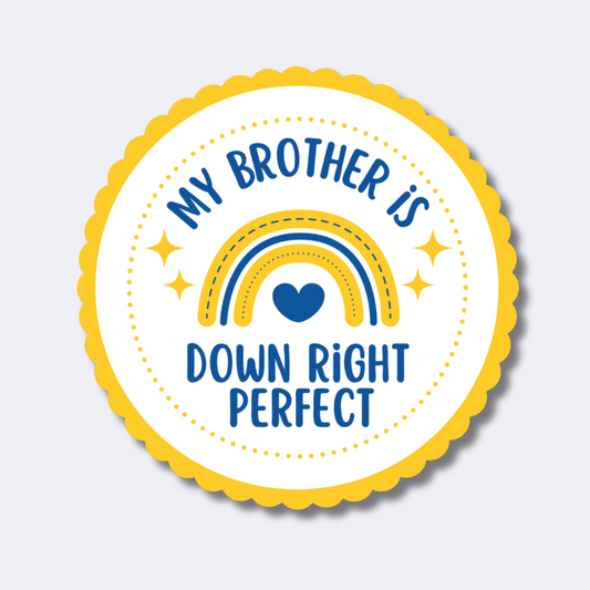 My Brother is Down Right Perfect Sticker