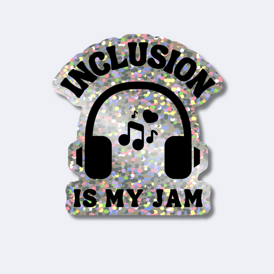 Inclusion is My Jam Sticker
