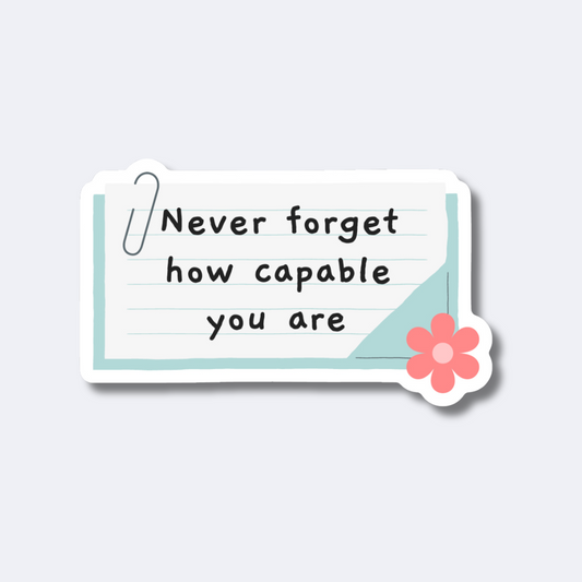 Never Forget How Capable You Are Sticker