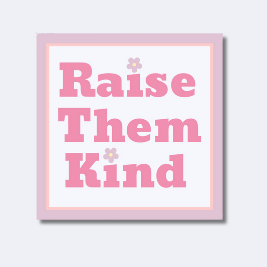 Raise Them Kind Sticker