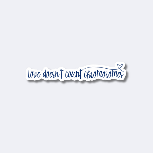 Love Doesn't Count Chromosomes Sticker